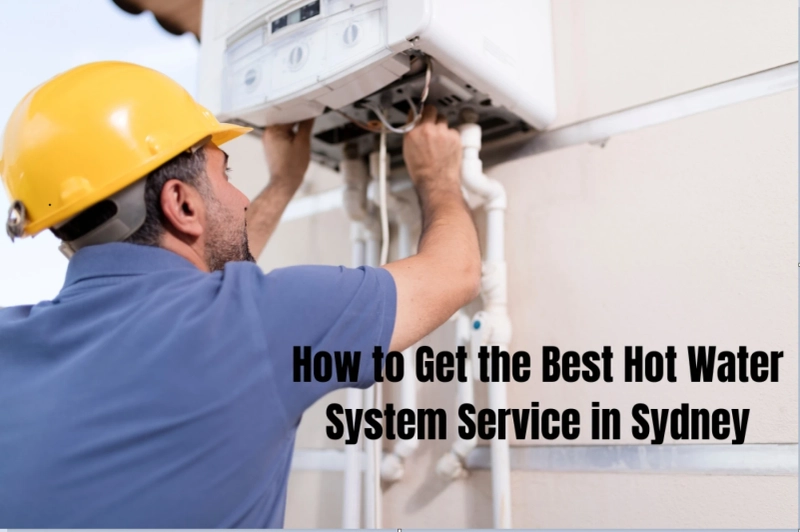 How to Get the Best Hot Water System Service in Sydney