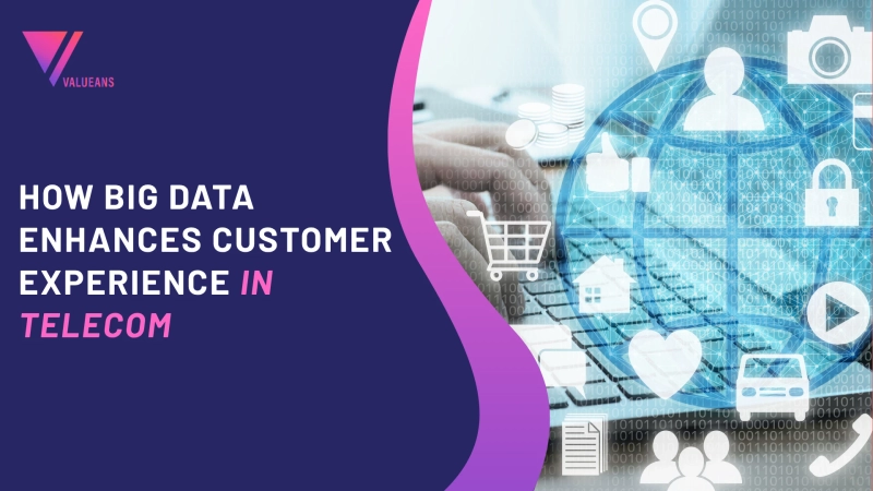 How Big Data Enhances Customer Experience in Telecom