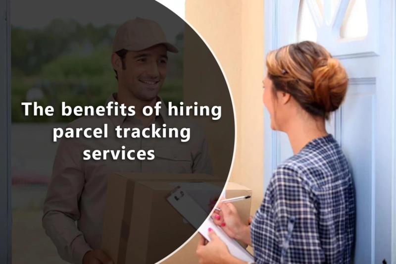 The benefits of hiring parcel tracking services