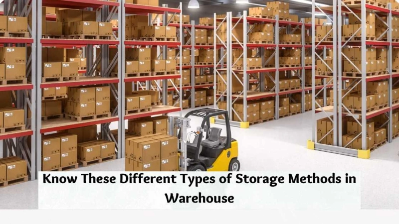 Know These Different Types of Storage Methods in Warehouse