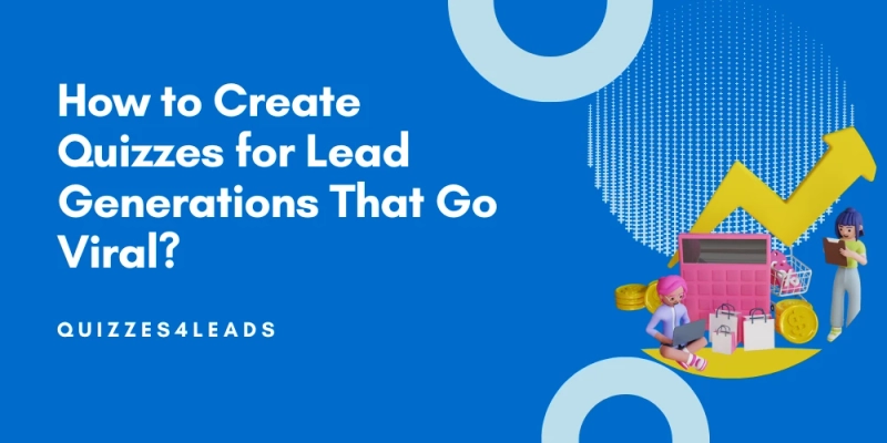 How to Create Quizzes for Lead Generations That Go Viral?