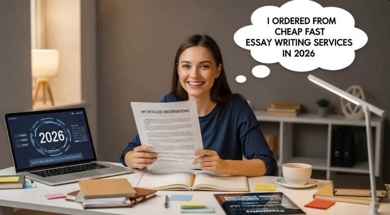 I Ordered from Cheap Fast Essay Writing Services in 2026 | My Detailed Observations.