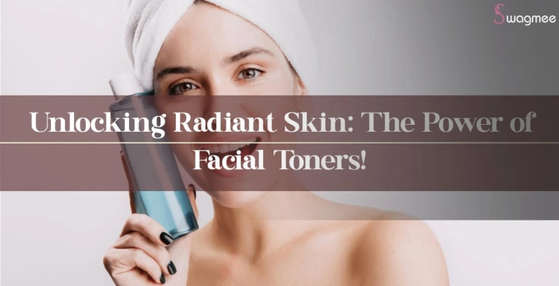 Unlocking Radiant Skin: The Power of Facial Toners!