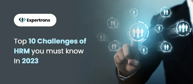 10 Challenges Of HRM You Should Know & Best Ways To Deal With it