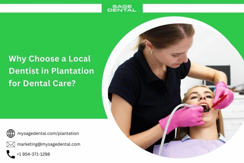 Why Choose a Local Dentist in Plantation for Dental Care?