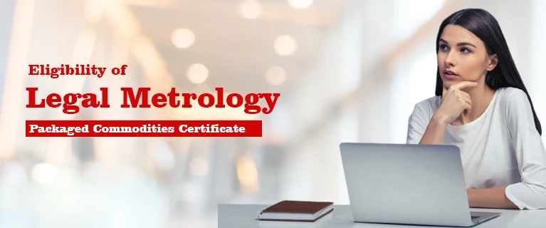 Eligibility of Legal Metrology Packaged Commodities Certificate