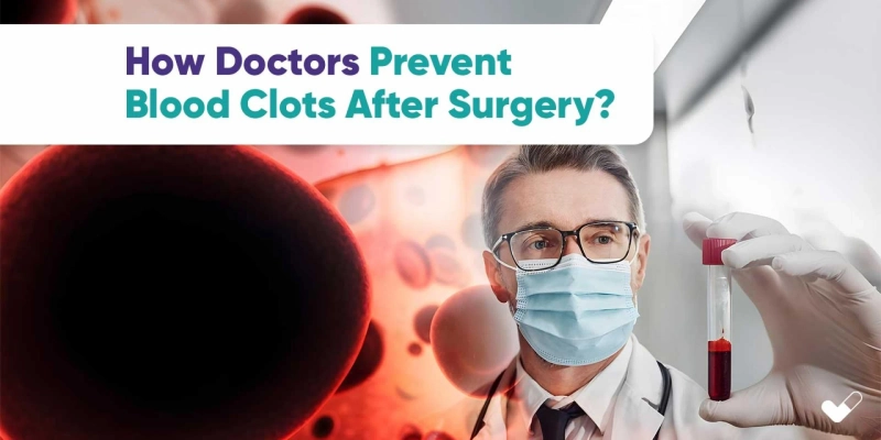 How Doctors Prevent Blood Clots After Surgery
