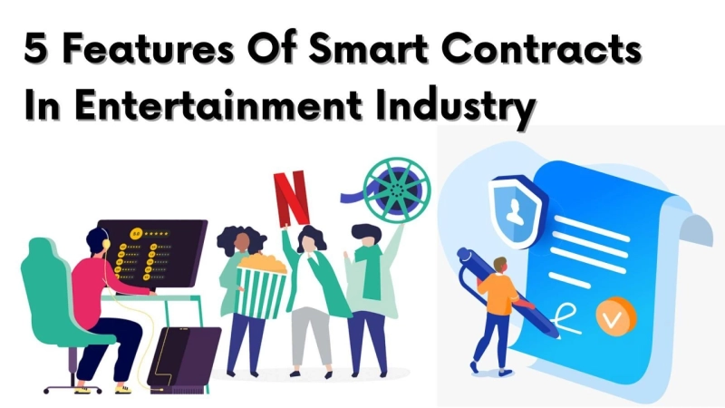 5 Features Of Smart Contracts That Everyone In The Entertainment Industry Should Know