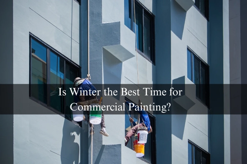 Is Winter the Best Time for Commercial Painting?
