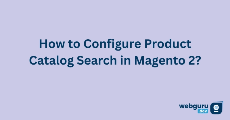 How to Configure Product Catalog Search in Magento 2