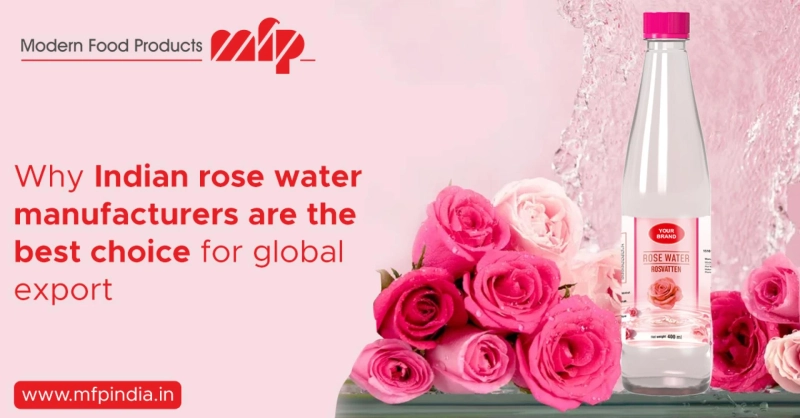 Why Indian rose water manufacturers are the best choice for global export