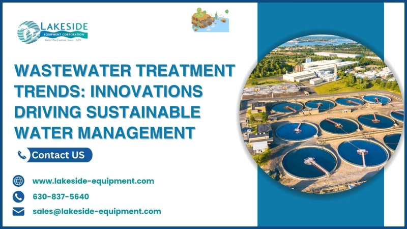 Wastewater Treatment Trends: Innovations Driving Sustainable Water Management