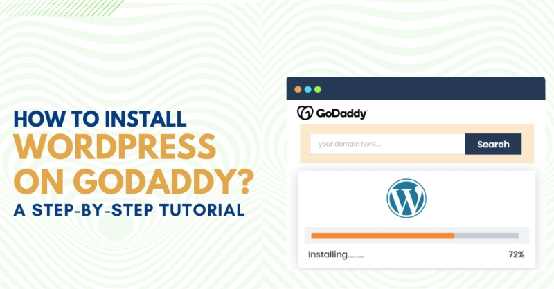 How To Install WordPress On GoDaddy? A Step-By-Step Tutorial