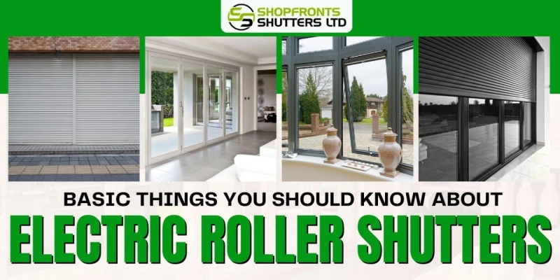 Basic Things You Should Know About Electric Roller Shutters