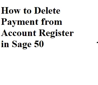 How to Delete Payment from Account Register in Sage 50
