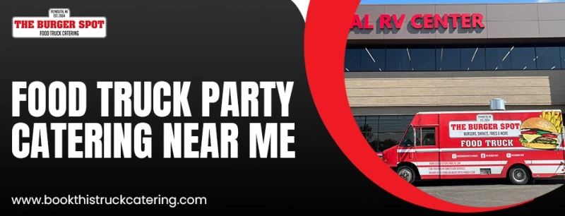 Flavor on Wheels: The Ultimate Guide to Food Truck Party Catering Near Me & Expert Food Truck Catering Services by Book This Truck Catering