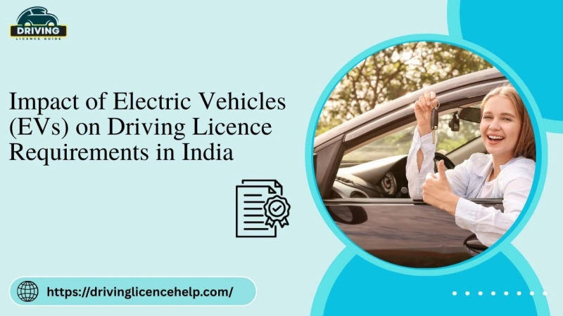 Impact of Electric Vehicles (EVs) on Driving Licence Requirements in India