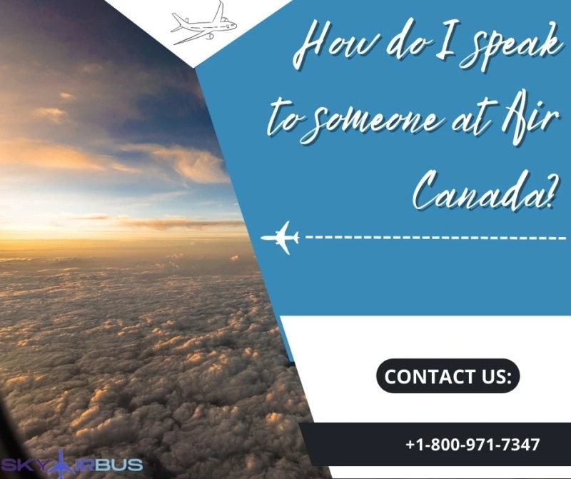 How to talk to someone at Air Canada?|+1-800-971-7347