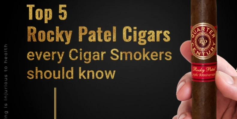 Top 5 Rocky Patel Cigars Every Cigar Smokers Should Know
