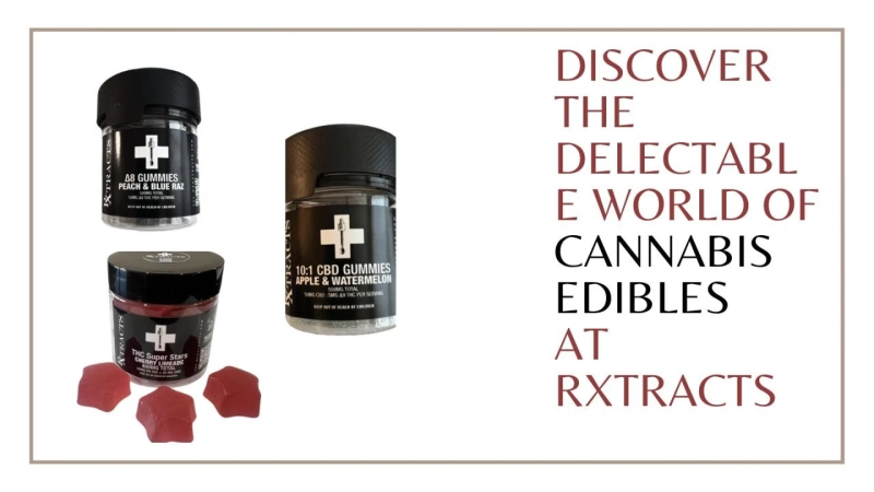 Discover the Delectable World of Cannabis Edibles at Rxtracts