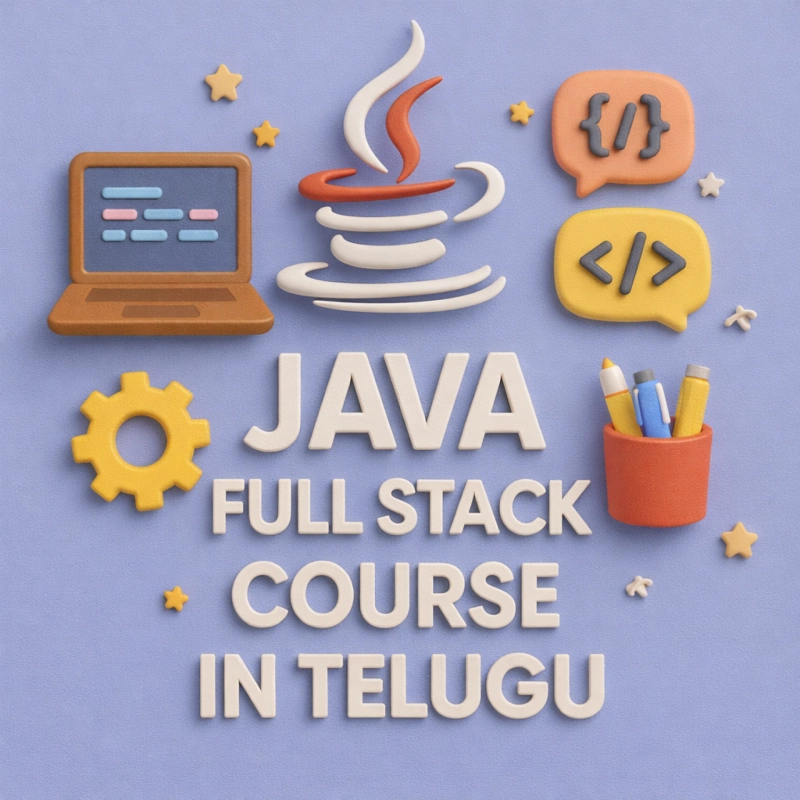 Java Full Stack Course in Telugu – A Step-by-Step Guide to Becoming an Industry-Ready Developer