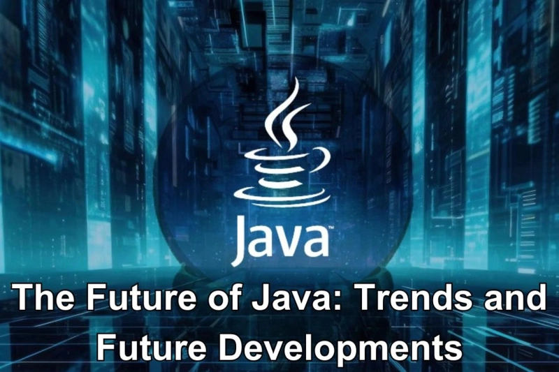 The Future of Java: Trends and Future Developments