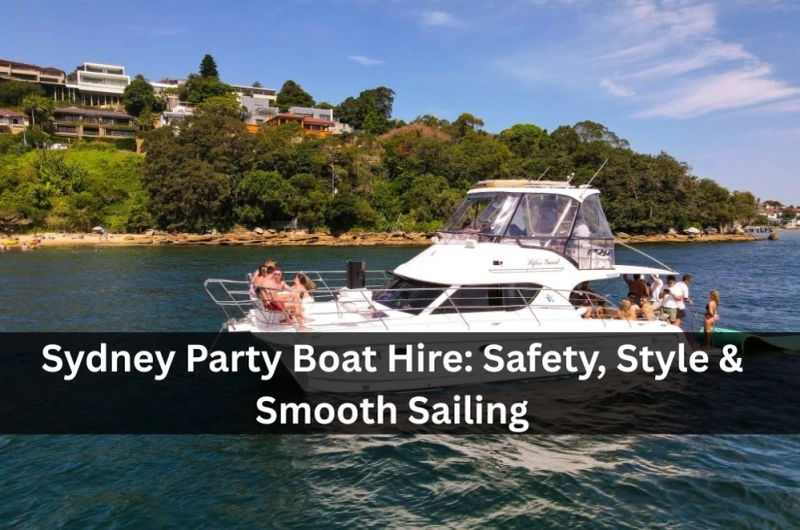 Sydney Party Boat Hire: Safety, Style & Smooth Sailing