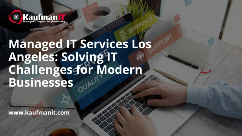 Managed IT Services in Los Angeles: Solving IT Challenges for Modern Businesses
