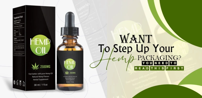 Want to step up your hemp packaging? You need to read this first
