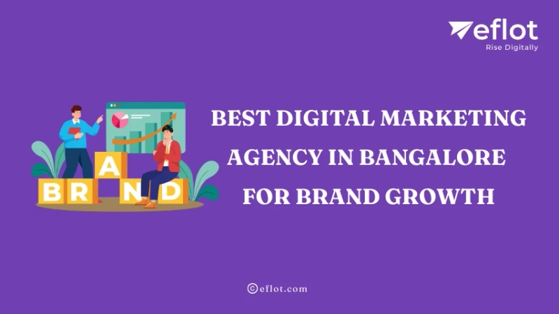 Best Digital Marketing Agency in Bangalore for Brand Growth - Eflot