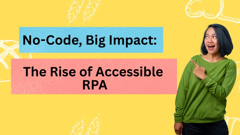 How Low-Code and No-Code Are Revolutionizing RPA