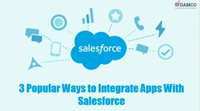 3 Popular Ways to Integrate Apps With Salesforce