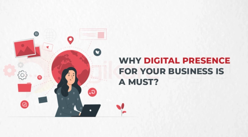 Why Digital Presence For Your Business Is A Must ?