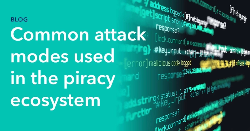 Common attack modes used in the piracy ecosystem