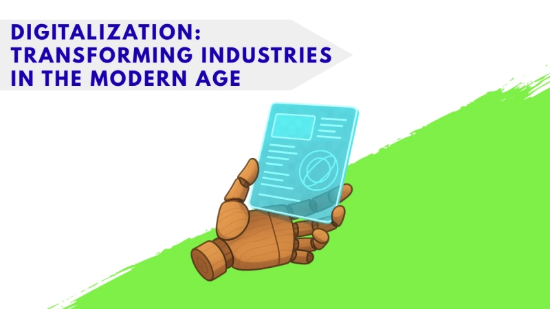 Digitalization: Transforming Industries in the Modern Age