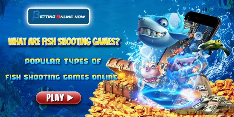 What Are Fish Shooting Games? Popular Types of Fish Shooting Games Online