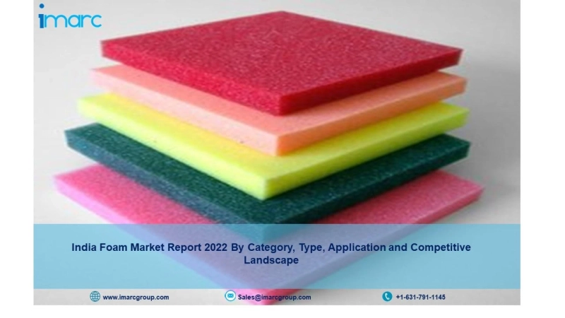 India Foam Market Size, Share, Industry Report, Growth and Analysis to 2022-2027 | IMARC Group