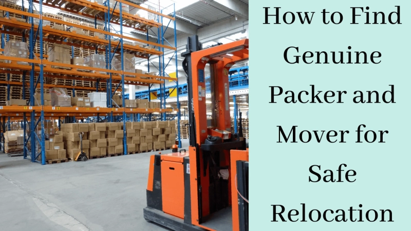 How to Find Genuine Packer and Mover for Safe Relocation