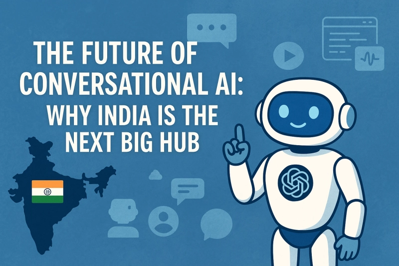 The Future of Conversational AI: Why India is the Next Big Hub
