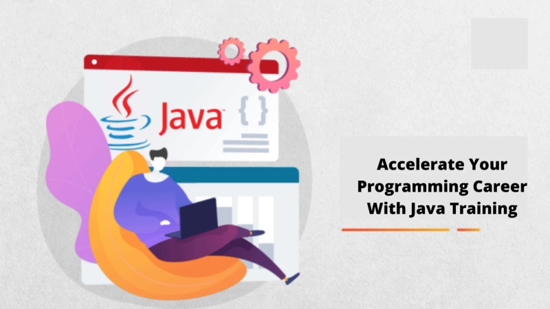 Accelerate Your Programming Career With Java Training
