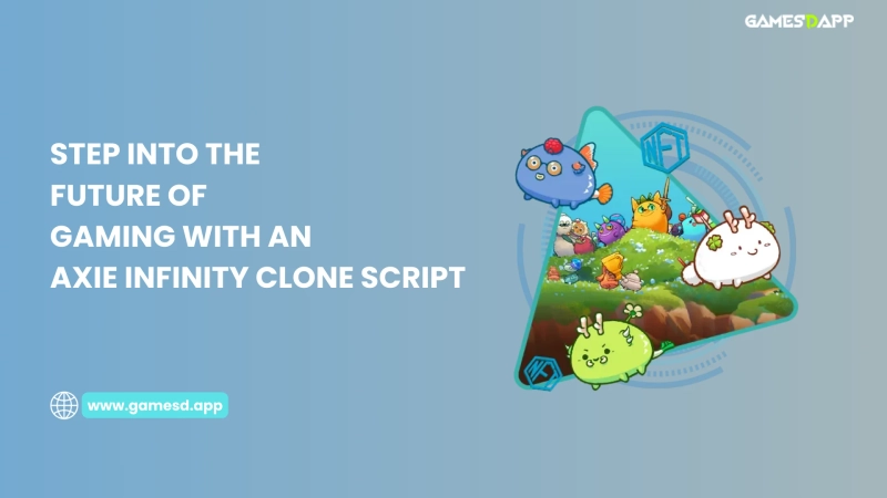 Step into the Future of Gaming with an Axie Infinity Clone Script