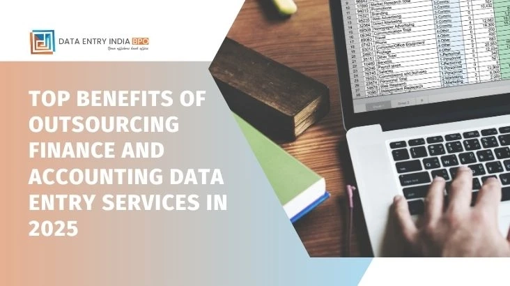 Top Benefits of Outsourcing Finance and Accounting Data Entry Services in 2025