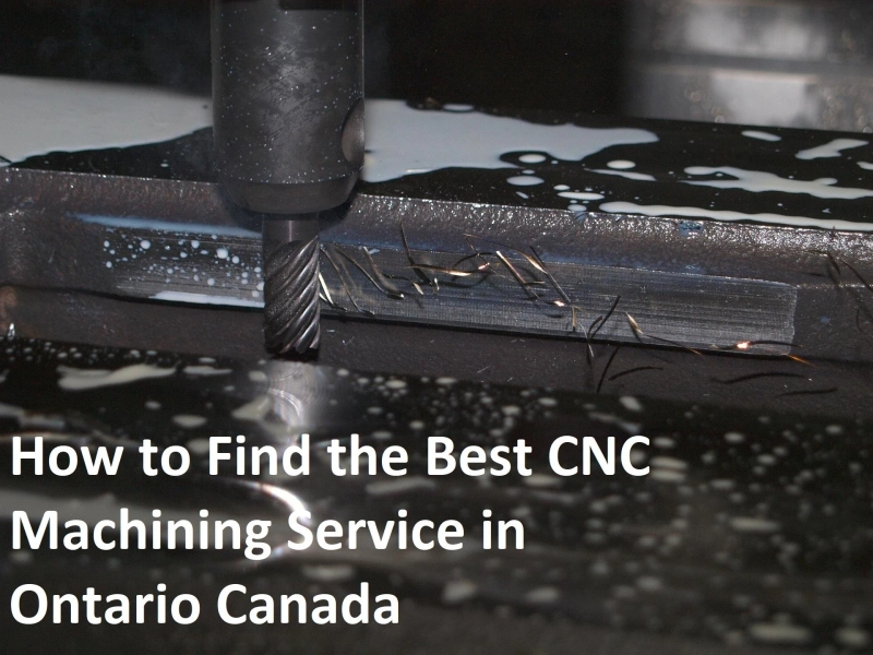 How to Find the Best CNC Machining Service in Ontario Canada