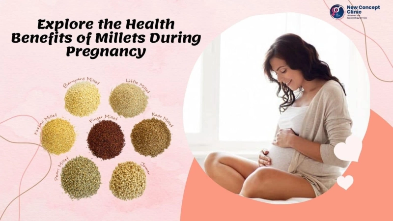 Explore the Health Benefits of Millets during Pregnancy