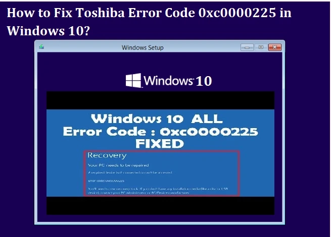 Steps To Fix Error Code 0xc0000225 Windows 10?