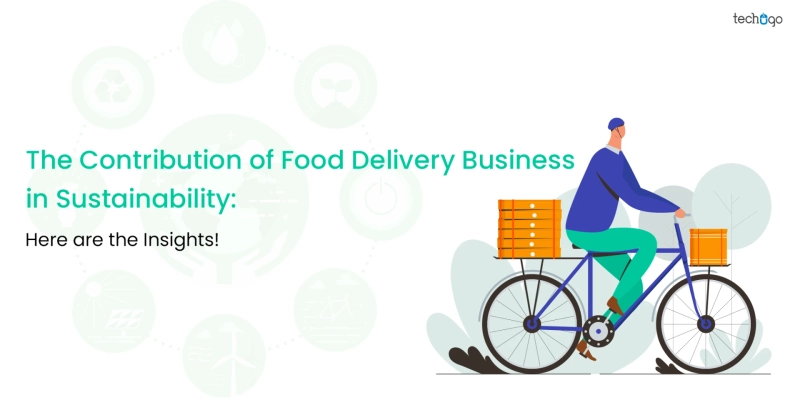 The Contribution of Food Delivery Business in Sustainability: Here are the Insights!