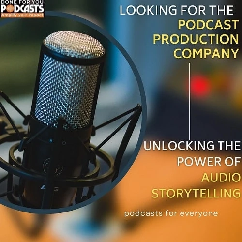Podcast Production Company: Unlocking the Power of Audio Storytelling