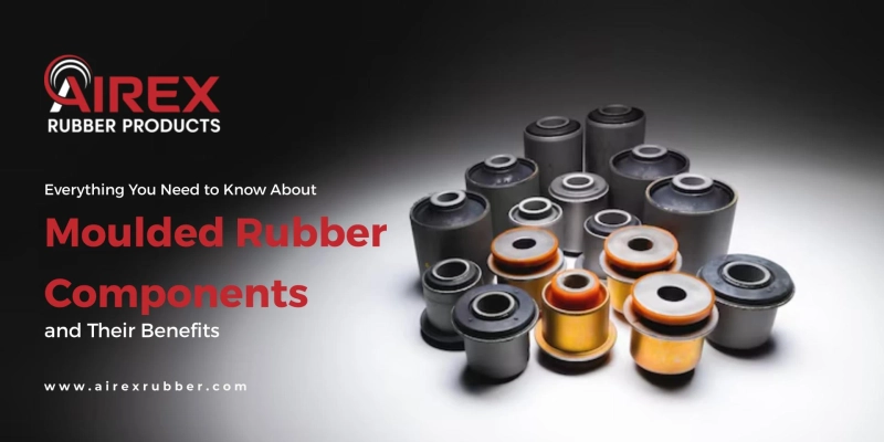 Everything You Need to Know About Moulded Rubber Components and Their Benefits