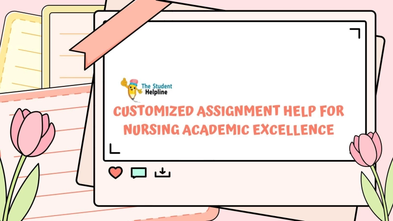 Customized Assignment Help for Nursing Academic Excellence