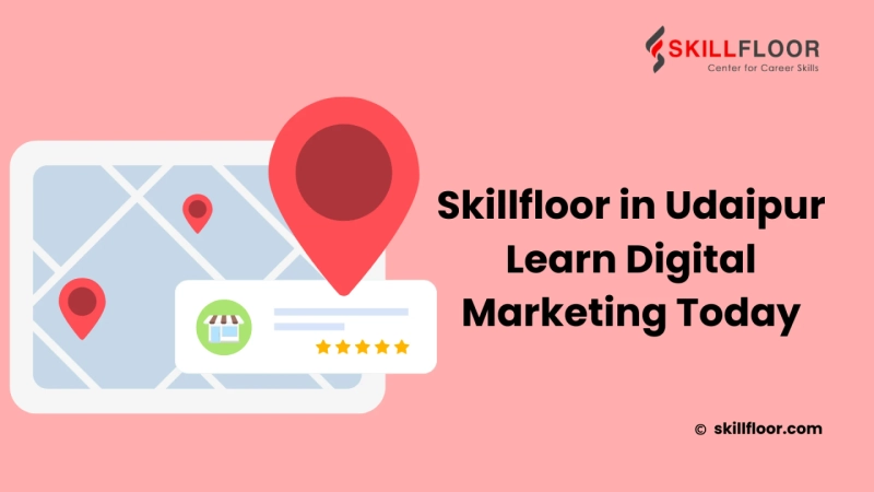 Learn With Skillfloor: Digital Marketing Course in Udaipur